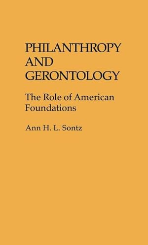 Seller image for Philanthropy and Gerontology : The Role of American Foundations for sale by AHA-BUCH GmbH