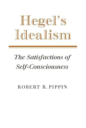 Immagine del venditore per Hegel's Idealism : The Satisfactions of Self-Consciousness venduto da AHA-BUCH GmbH