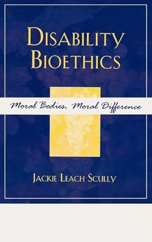 Bild des Verkufers fr Disability Bioethics : Moral Bodies, Moral Difference zum Verkauf von AHA-BUCH GmbH
