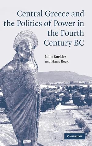 Seller image for Central Greece and the Politics of Power in the Fourth Century BC for sale by AHA-BUCH GmbH