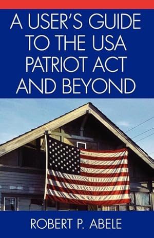 Seller image for A User's Guide to the USA PATRIOT Act and Beyond for sale by AHA-BUCH GmbH