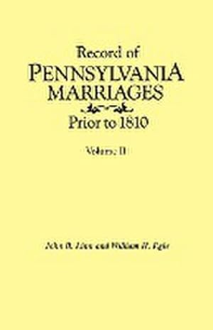 Immagine del venditore per Record of Pennsylvania Marriages Prior to 1810. in Two Volumes. Volume II venduto da AHA-BUCH GmbH