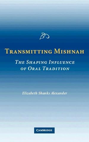 Bild des Verkufers fr Transmitting Mishnah : The Shaping Influence of Oral Tradition zum Verkauf von AHA-BUCH GmbH
