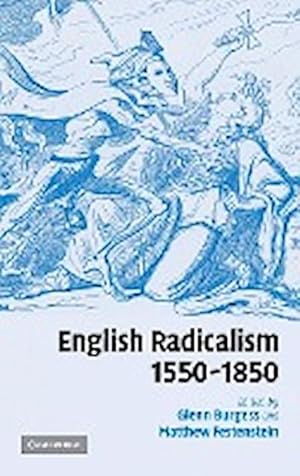 Bild des Verkufers fr English Radicalism, 1550-1850 zum Verkauf von AHA-BUCH GmbH