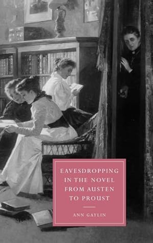 Seller image for Eavesdropping in the Novel from Austen to Proust for sale by AHA-BUCH GmbH