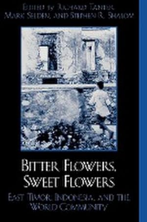Seller image for Bitter Flowers, Sweet Flowers : East Timor, Indonesia, and the World Community for sale by AHA-BUCH GmbH