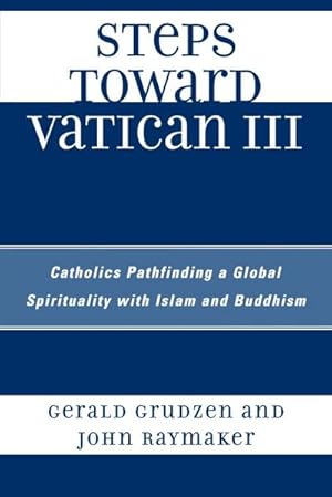 Immagine del venditore per Steps Toward Vatican III : Catholics Pathfinding a Global Spirituality with Islam and Buddhism venduto da AHA-BUCH GmbH