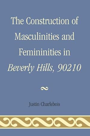 Imagen del vendedor de The Construction of Masculinities and Femininities in Beverly Hills, 90210 a la venta por AHA-BUCH GmbH