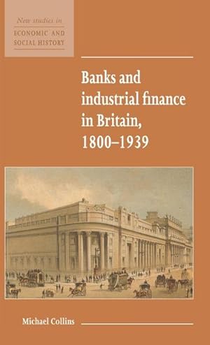 Bild des Verkufers fr Banks and Industrial Finance in Britain, 1800-1939 zum Verkauf von AHA-BUCH GmbH