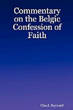 Image du vendeur pour Commentary on the Belgic Confession of Faith mis en vente par AHA-BUCH GmbH