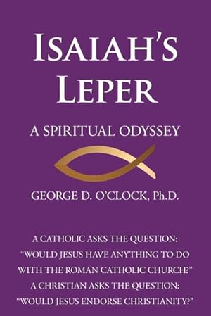 Seller image for ISAIAH'S LEPER : A SPIRITUAL ODYSSEY for sale by AHA-BUCH GmbH