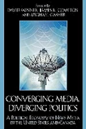 Seller image for Converging Media, Diverging Politics : A Political Economy of News Media in the United States and Canada for sale by AHA-BUCH GmbH