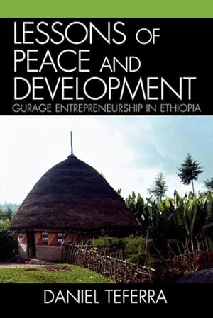 Image du vendeur pour Lessons of Peace and Development : Gurage Entrepreneurship in Ethiopia mis en vente par AHA-BUCH GmbH