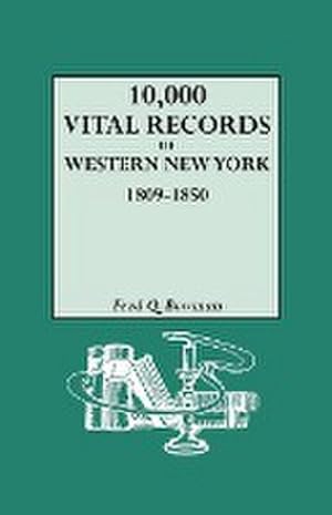 Seller image for 10,000 Vital Records of Western New York, 1809-1850 for sale by AHA-BUCH GmbH