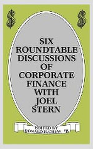 Seller image for Six Roundtable Discussions of Corporate Finance with Joel Stern for sale by AHA-BUCH GmbH