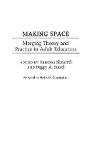 Seller image for Making Space : Merging Theory and Practice in Adult Education for sale by AHA-BUCH GmbH
