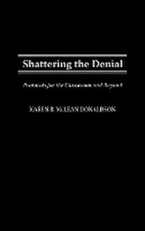 Seller image for Shattering the Denial : Protocols for the Classroom and Beyond for sale by AHA-BUCH GmbH
