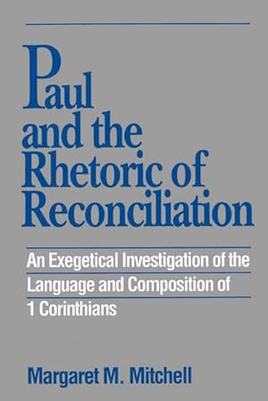 Imagen del vendedor de Paul and the Rhetoric of Reconciliation : An Exegetical Investigation of the Language and Composition of 1 Corinthians a la venta por AHA-BUCH GmbH