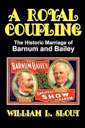 Seller image for A Royal Coupling : The Historic Marriage of Barnum and Bailey for sale by AHA-BUCH GmbH