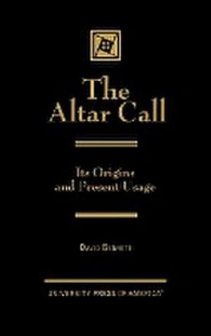 Image du vendeur pour The Altar Call : The Origins and Present Usage mis en vente par AHA-BUCH GmbH