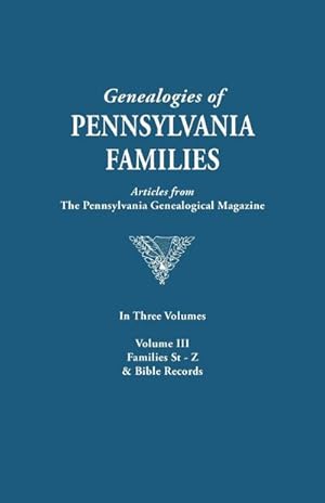 Image du vendeur pour Genealogies of Pennsylvania Families. a Consolidation of Articles from the Pennsylvania Genealogical Magazine. in Three Volumes. Volume III : Families mis en vente par AHA-BUCH GmbH