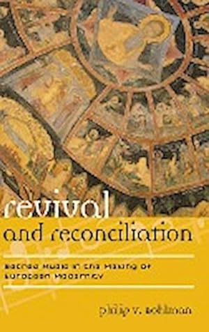 Image du vendeur pour Revival and Reconciliation : Sacred Music in the Making of European Modernity mis en vente par AHA-BUCH GmbH