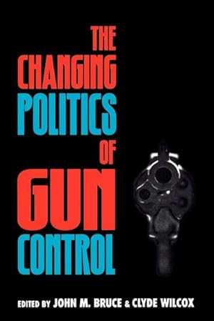 Seller image for The Changing Politics of Gun Control for sale by AHA-BUCH GmbH