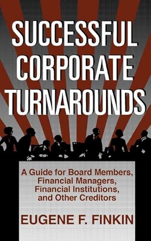 Immagine del venditore per Successful Corporate Turnarounds : A Guide for Board Members, Financial Managers, Financial Institutions, and Other Creditors venduto da AHA-BUCH GmbH