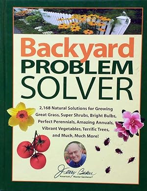 Image du vendeur pour Jerry Baker's Backyard Problem Solver: 2,168 Simple Solutions for Super Soil, Great Grass, Amazing Annuals, Perfect Perennials, Vibrant Vegetables, Terrific Trees, Bad Bugs, Wicked Weeds, a mis en vente par Kayleighbug Books, IOBA