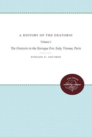 Imagen del vendedor de A History of the Oratorio : Vol. 1: The Oratorio in the Baroque Era: Italy, Vienna, Paris a la venta por AHA-BUCH GmbH