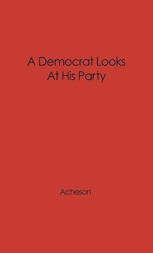 Seller image for A Democrat Looks at His Party for sale by AHA-BUCH GmbH