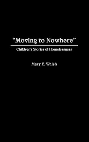 Seller image for Moving to Nowhere : Children's Stories of Homelessness for sale by AHA-BUCH GmbH