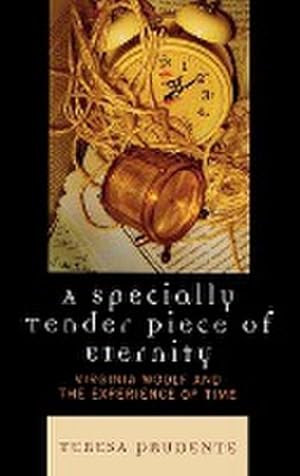 Seller image for A Specially Tender Piece of Eternity : Virginia Woolf and the Experience of Time for sale by AHA-BUCH GmbH