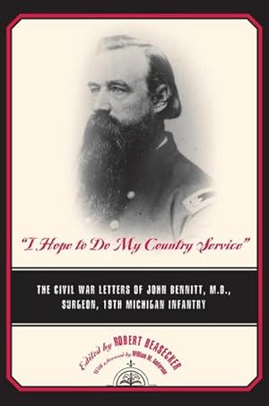 Seller image for "I Hope to Do My Country Service" : The Civil War Letters of John Bennitt, M.D., Surgeon, 19th Michigan Infantry for sale by AHA-BUCH GmbH