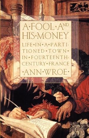 Bild des Verkufers fr A Fool and His Money : Life in a Partitioned Town in Fourteenth-Century France zum Verkauf von AHA-BUCH GmbH
