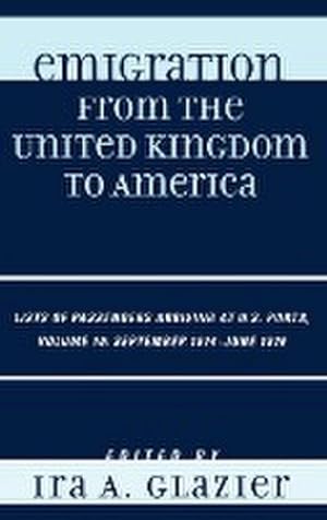 Image du vendeur pour Emigration from the United Kingdom to America : Lists of Passengers Arriving at U.S. Ports, September 1874 - June 1875 mis en vente par AHA-BUCH GmbH