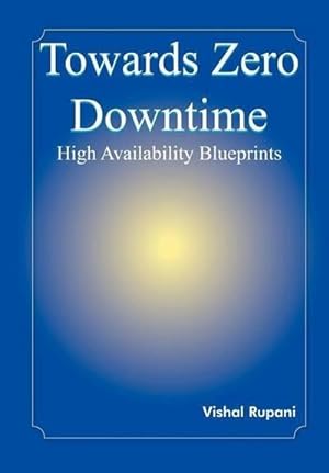 Imagen del vendedor de Towards Zero Downtime : High Availability Blueprints a la venta por AHA-BUCH GmbH