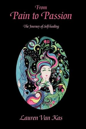 Seller image for From Pain to Passion : The Journey of Self-Healing for sale by AHA-BUCH GmbH