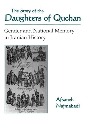 Bild des Verkufers fr Story of Daughters of Quchan : Gender and National Memory in Iranian History zum Verkauf von AHA-BUCH GmbH