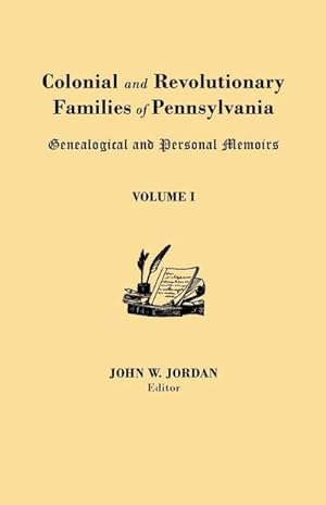 Seller image for Colonial and Revolutionary Families of Pennsylvania : Genealogical and Personal Memoirs. in Three Volumes. Volume I for sale by AHA-BUCH GmbH