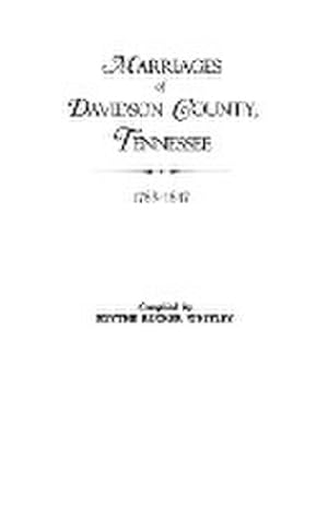 Seller image for Marriages of Davidson County, Tennessee, 1789-1847 for sale by AHA-BUCH GmbH