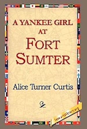 Seller image for A Yankee Girl at Fort Sumter for sale by AHA-BUCH GmbH