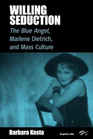 Seller image for Willing Seduction : The Blue Angel, Marlene Dietrich, and Mass Culture for sale by AHA-BUCH GmbH
