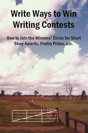 Seller image for Write Ways to Win Writing Contests : How to Join the Winners' Circle for Short Story Awards, Poetry Prizes, Etc. for sale by AHA-BUCH GmbH