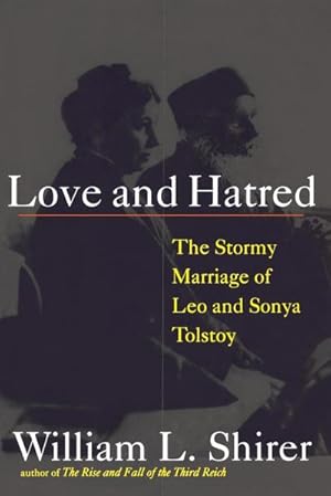Imagen del vendedor de Love and Hatred : The Tormented Marriage of Leo and Sonya Tolstoy a la venta por AHA-BUCH GmbH