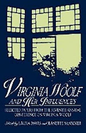 Seller image for Virginia Woolf and Her Influences : Selected Papers from the Seventh Annual Conference on Virginia Woolf for sale by AHA-BUCH GmbH
