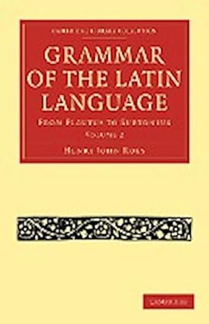 Bild des Verkufers fr Grammar of the Latin Language - Volume 2 zum Verkauf von AHA-BUCH GmbH