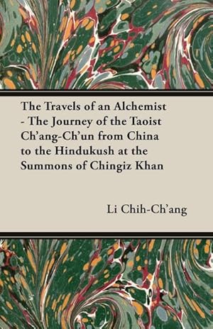 Immagine del venditore per The Travels of an Alchemist - The Journey of the Taoist Ch'ang-Ch'un from China to the Hindukush at the Summons of Chingiz Khan venduto da AHA-BUCH GmbH