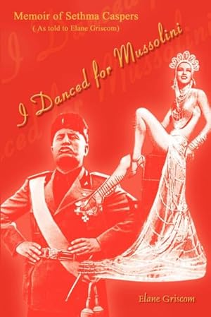 Seller image for I Danced for Mussolini : Memoir of Sethma Caspers (As told to Elane Griscom) for sale by AHA-BUCH GmbH