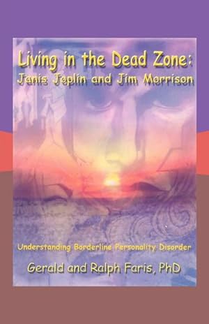Bild des Verkufers fr Living in the Dead Zone : Janis Joplin and Jim Morrison: Understanding Borderline Personality Disorder zum Verkauf von AHA-BUCH GmbH